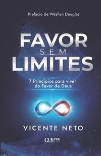 bokomslag Favor Sem Limite: 7 Princípios para viver do Favor de Deus