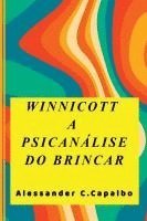 bokomslag Winnicott A Psicanálise Do Brincar