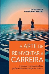 bokomslag A Arte De Reinventar A Carreira
