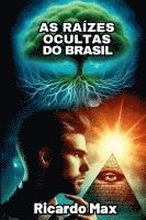 bokomslag As Raízes Ocultas Do Brasil