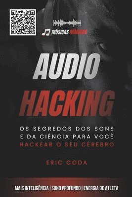 bokomslag Audiohacking: Os segredos dos sons e da ciência para você hackear o seu cérebro