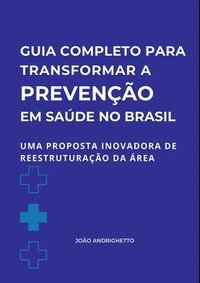 bokomslag Guia Completo Para Transformar A Prevenção Em Saúde No Bras