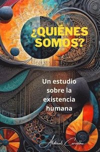 bokomslag ¿Quiénes somos?: Un estudio sobre la existencialidad humana.