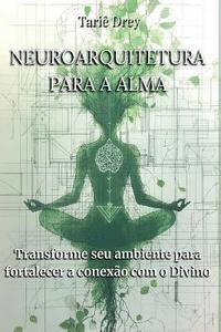 bokomslag Neuroarquitetura Para A Alma
