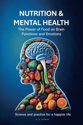 bokomslag Nutrition & Mental Health: The Power of Food on Brain Functions and Emotions