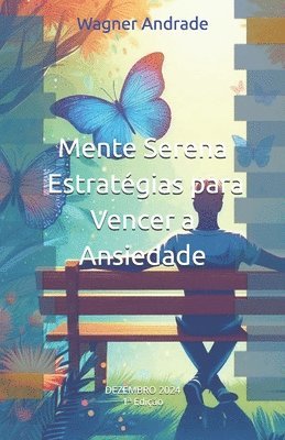 Mente Serena - Estratégias para Vencer a Ansiedade: Estratégias para Vencer a Ansiedade 1