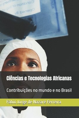 bokomslag Ciências e Tecnologias Africanas: Contribuições no mundo e no Brasil