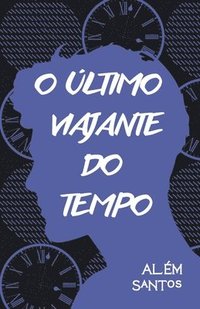 bokomslag O Último Viajante do Tempo