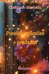 bokomslag Poesias, Reflexões E Saudades