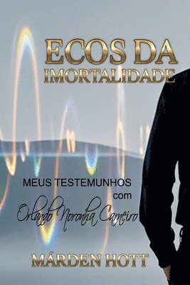 bokomslag Ecos Da Imortalidade - Meus Testemunhos