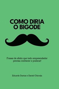 bokomslag Como Diria o Bigode: Frases de efeito que todo empreendedor precisa conhecer e praticar!