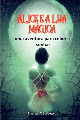 bokomslag Alice E A Lua Mágica