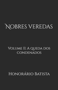 bokomslag Nobres veredas: Volume II: A queda dos condenados