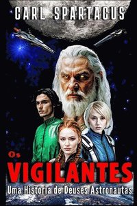bokomslag Os Vigilantes: Uma História de Deuses Astronautas