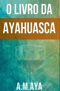 bokomslag O Livro Da Ayahuasca