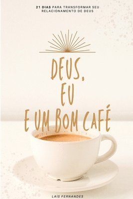 Deus, Eu E Um Bom Café