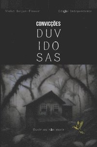 bokomslag Convicções Duvidosas: Ouvir ou não ouvir