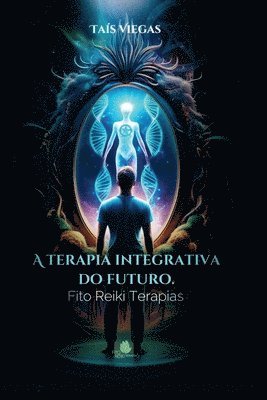 A Terapia Integrativa do Futuro
