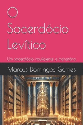 bokomslag O Sacerdócio Levítico: Um sacerdócio insuficiente e transitório