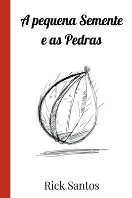 bokomslag A Pequena Semente E As Pedras