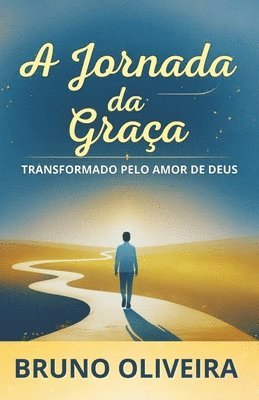 bokomslag A Jornada da Graça: Transformado Pelo Amor de Deus