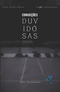 bokomslag Convicções Duvidosas: Amor Incondicional