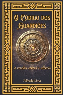 bokomslag O Código dos Guardiões: a revolta contra o silêncio