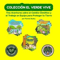 bokomslag Colección El Verde Vive: Tres Aventuras sobre el Cambio Climático y el Trabajo en Equipo para Proteger la Tierra
