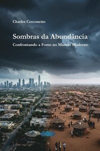 bokomslag Sombras da Abundância: Confrontando a Fome no Mundo Moderno