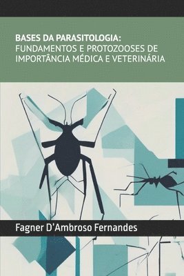 bokomslag Bases da Parasitologia- Fundamentos e Protozooses de Importância Médica e Veterinária