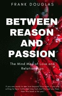 bokomslag Between Reason and Passion
