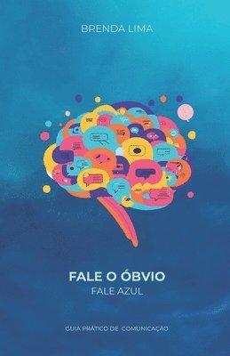 bokomslag Fale O Óbvio - Fale Azul: Guia Prático de Comunicação