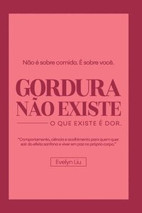 bokomslag Gordura Não Existe: O que Existe é Dor