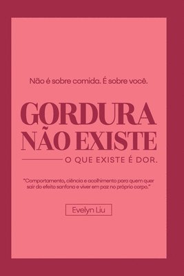 bokomslag Gordura Não Existe: O que Existe é Dor