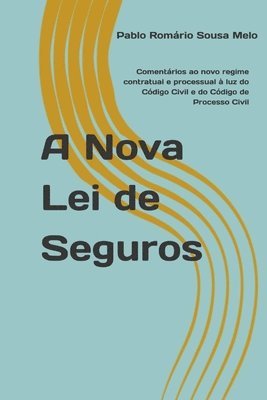 bokomslag A Nova Lei de Seguros: Comentários ao novo regime contratual e processual à luz do Código Civil e do Código de Processo Civil