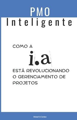 bokomslag PMO Inteligente: Como a I.A está revolucionando o gerenciamento de projetos