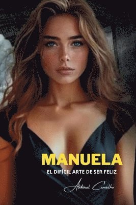 Manuela: El difícil arte de ser feliz 1