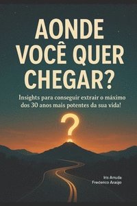bokomslag Aonde Você Quer Chegar?