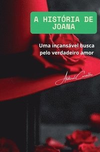 bokomslag A História de Joana: Uma incessante busca pelo verdadeiro amor