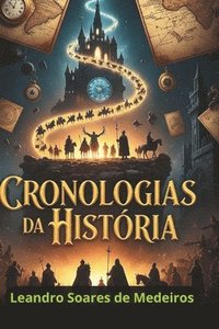 bokomslag Cronologias Da História: Uma Linha do Tempo completa e detalhada desde o Big Bang até os dias de hoje
