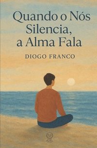 bokomslag Quando o Nós Silencia, a Alma Fala