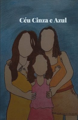 bokomslag Céu Cinza e Azul: Adeus Pedaços de Mim