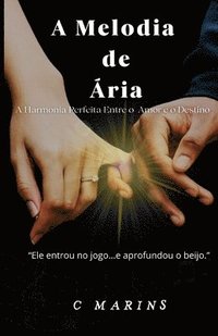 bokomslag A Melodia de Ária: A Harmonia Perfeita entre o Amor e o Destino