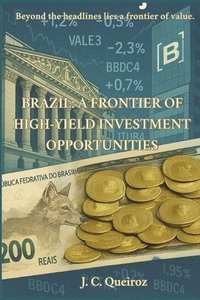 bokomslag Brazil: A Frontier of High-Yield Investment Opportunities