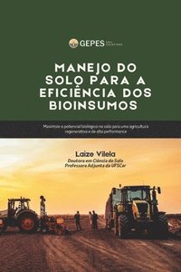 bokomslag Manejo Do Solo Para a Eficiência DOS Bioinsumos: Integração entre saúde edáfica e tecnologias biológicas para máxima resposta agronômica