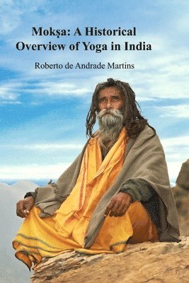 bokomslag Mok?a: A Historical Overview of Yoga in India