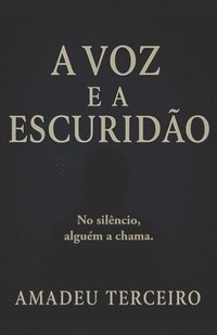 bokomslag A voz e a Escuridão