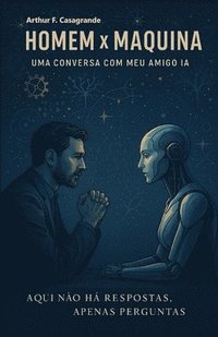 bokomslag Homem x Maquina: Uma conversa com meu amigo IA
