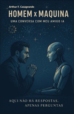 bokomslag Homem x Maquina: Uma conversa com meu amigo IA