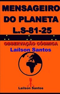bokomslag Mensageiro Do Planeta L.S 81-25: Observação Cósmica Laílson Santos
